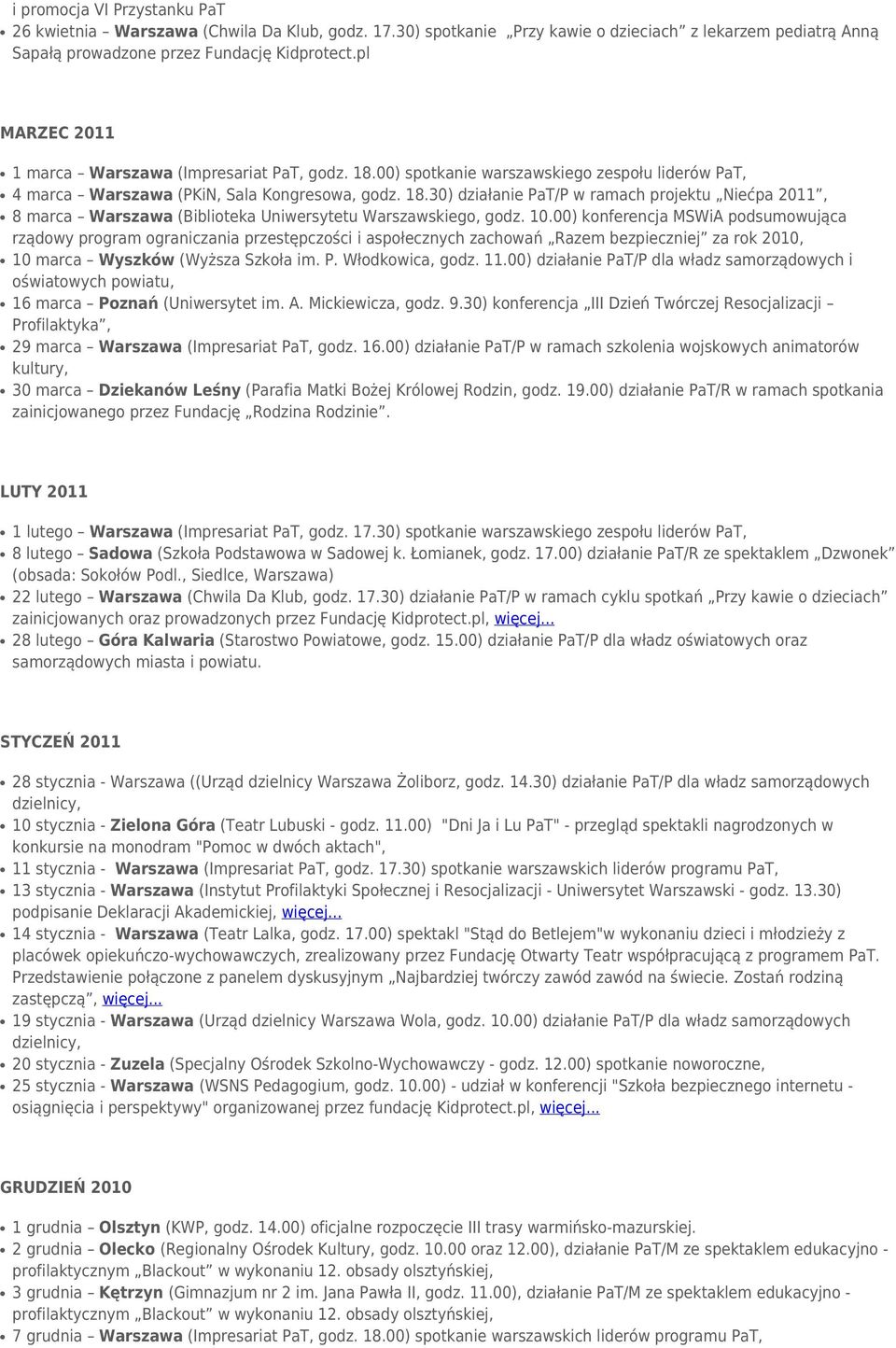 10.00) konferencja MSWiA podsumowująca rządowy program ograniczania przestępczości i aspołecznych zachowań Razem bezpieczniej za rok 2010, 10 marca Wyszków (Wyższa Szkoła im. P. Włodkowica, godz. 11.