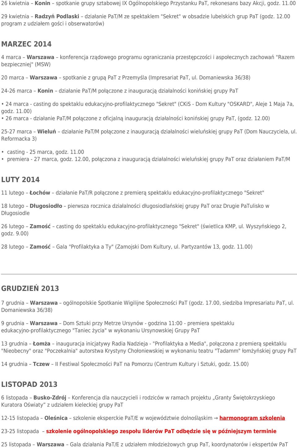 00 program z udziałem gości i obserwatorów) MARZEC 2014 4 marca Warszawa konferencja rządowego programu ograniczania przestępczości i aspołecznych zachowań "Razem bezpieczniej" (MSW) 20 marca