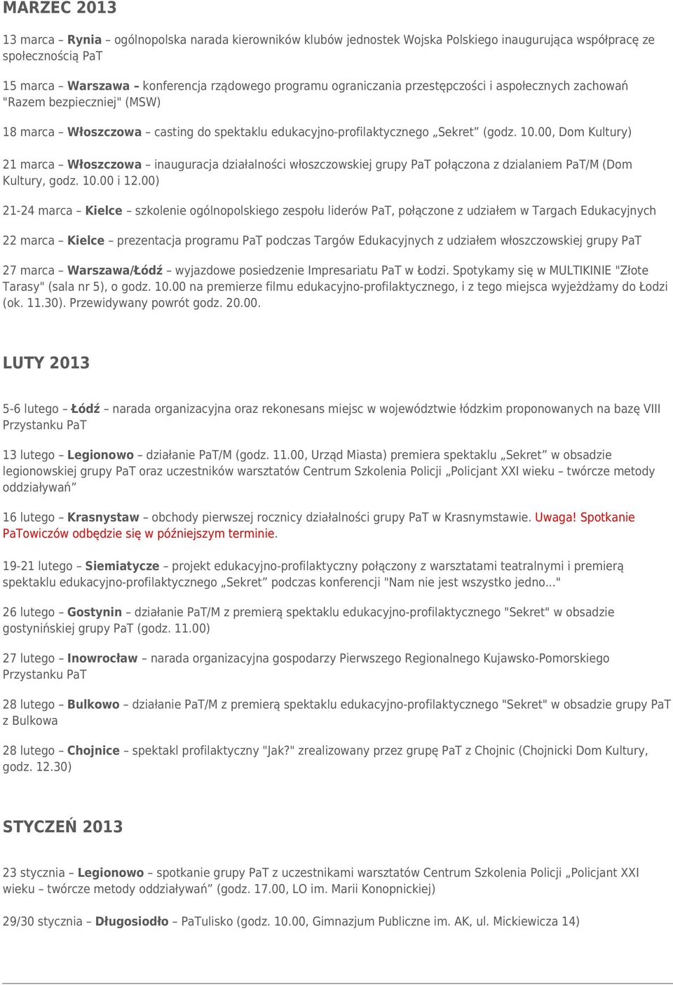 00, Dom Kultury) 21 marca Włoszczowa inauguracja działalności włoszczowskiej grupy PaT połączona z dzialaniem PaT/M (Dom Kultury, godz. 10.00 i 12.
