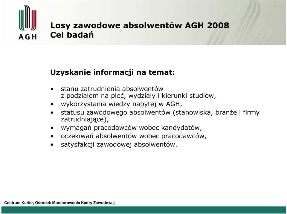 AGH, statusu zawodowego absolwentów (stanowiska, branŝe i firmy zatrudniające), wymagań