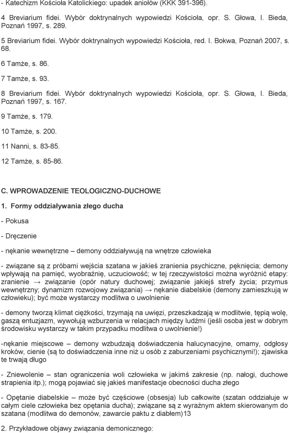 Bieda, Poznań 1997, s. 167. 9 Tamże, s. 179. 10 Tamże, s. 200. 11 Nanni, s. 83-85. 12 Tamże, s. 85-86. C. WPROWADZENIE TEOLOGICZNO-DUCHOWE 1.
