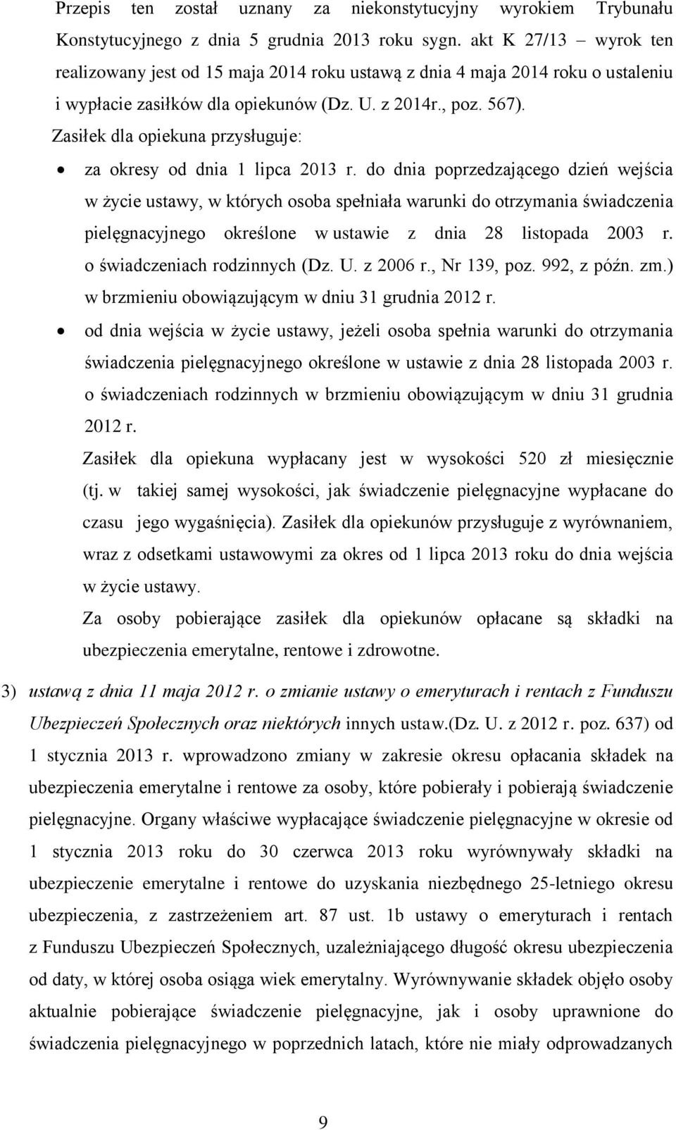 Zasiłek dla opiekuna przysługuje: za okresy od dnia 1 lipca 2013 r.