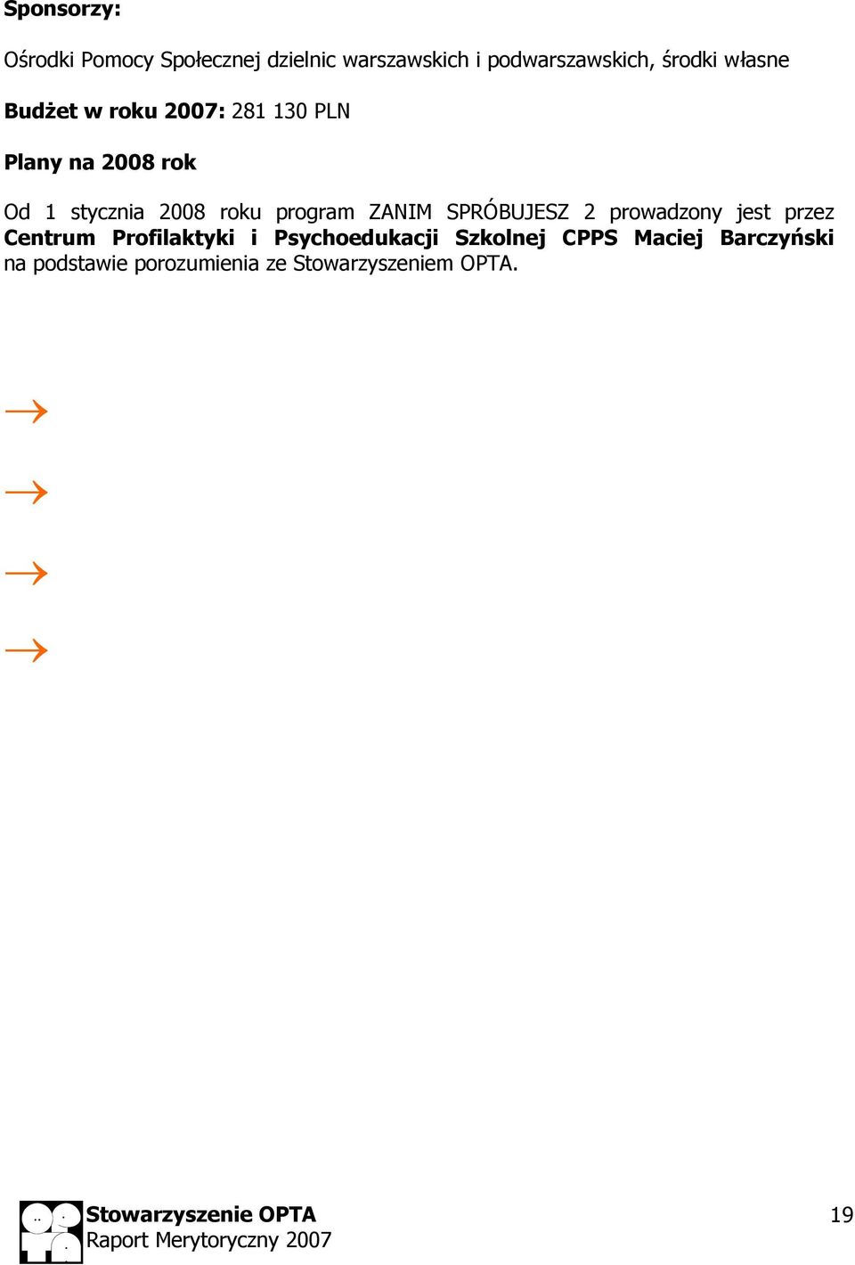 program ZANIM SPRÓBUJESZ 2 prowadzony jest przez Centrum Profilaktyki i