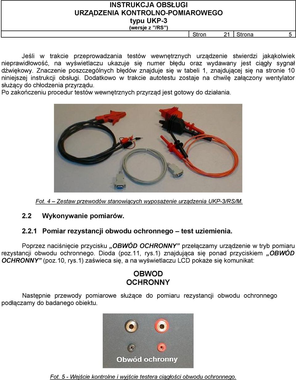 Dodatkowo w trakcie autotestu zostaje na chwilę załączony wentylator służący do chłodzenia przyrządu. Po zakończeniu procedur testów wewnętrznych przyrząd jest gotowy do działania. Fot.