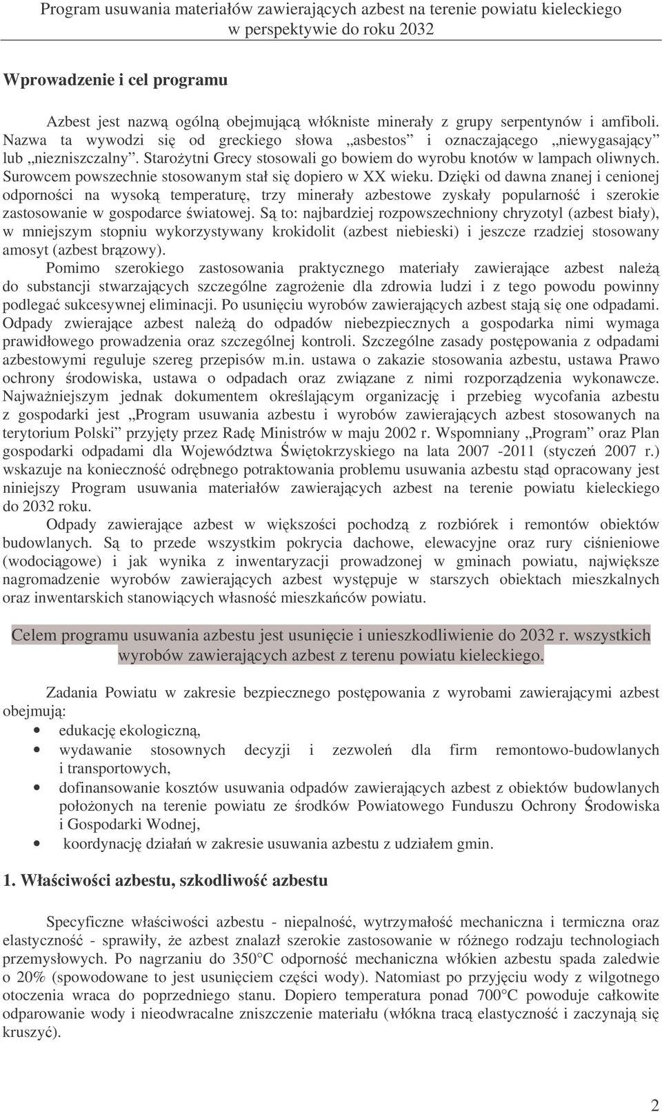 Surowcem powszechnie stosowanym stał si dopiero w XX wieku.