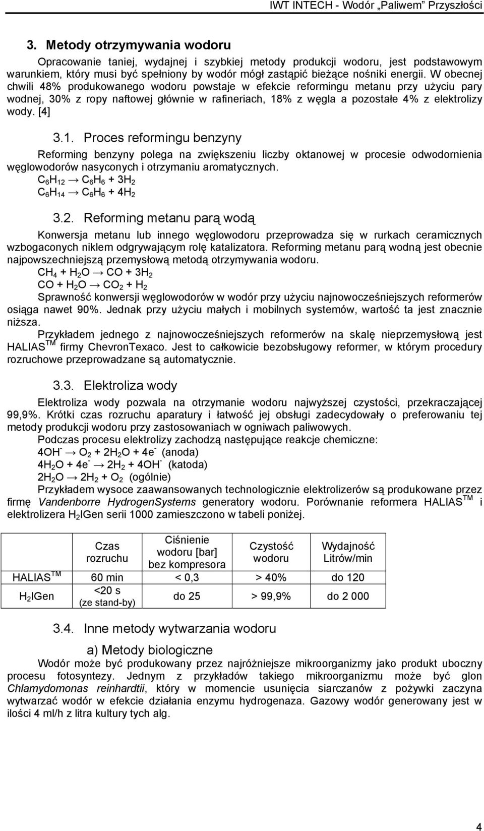 1. Proces reformingu benzyny Reforming benzyny polega na zwiększeniu liczby oktanowej w procesie odwodornienia węglowodorów nasyconych i otrzymaniu aromatycznych.