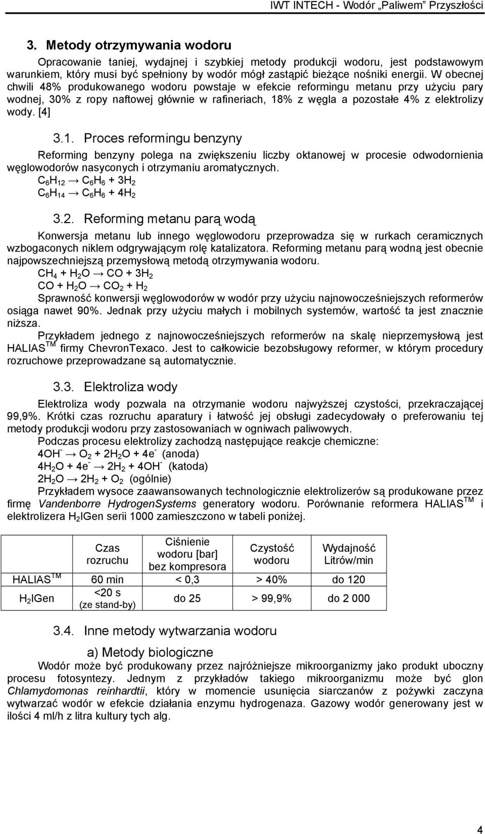 1. Proces reformingu benzyny Reforming benzyny polega na zwiększeniu liczby oktanowej w procesie odwodornienia węglowodorów nasyconych i otrzymaniu aromatycznych.