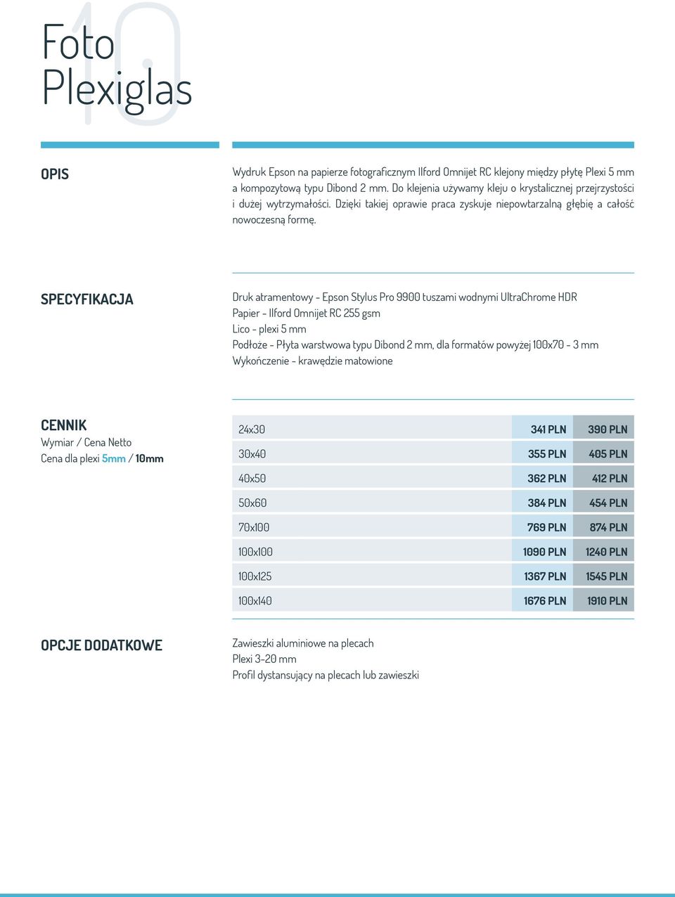 Druk atramentowy - Epson Stylus Pro 9900 tuszami wodnymi UltraChrome HDR Papier - Ilford Omnijet RC 255 gsm Lico - plexi 5 mm Podłoże - Płyta warstwowa typu Dibond 2 mm, dla formatów powyżej 100x70-3