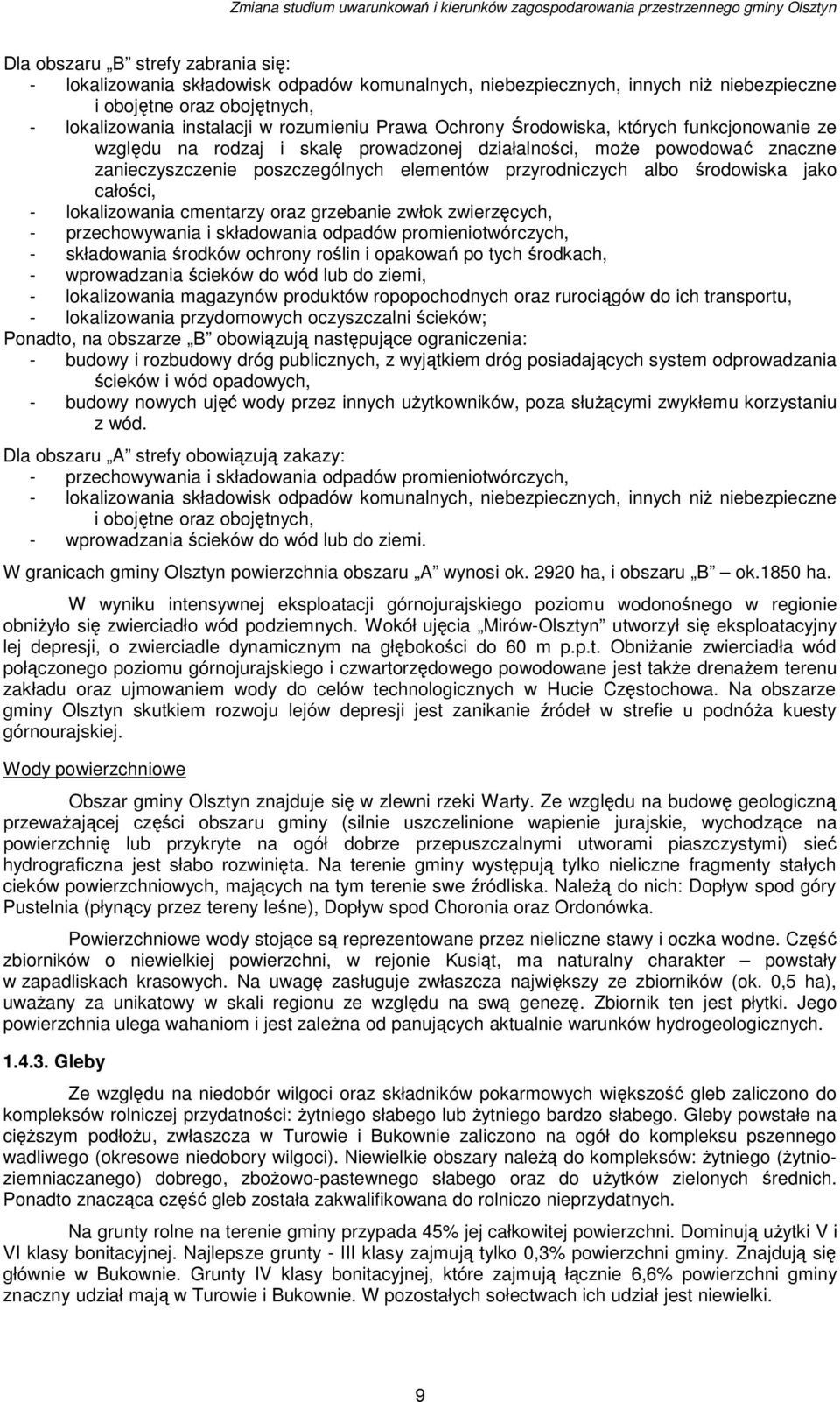 całości, - lokalizowania cmentarzy oraz grzebanie zwłok zwierzęcych, - przechowywania i składowania odpadów promieniotwórczych, - składowania środków ochrony roślin i opakowań po tych środkach, -