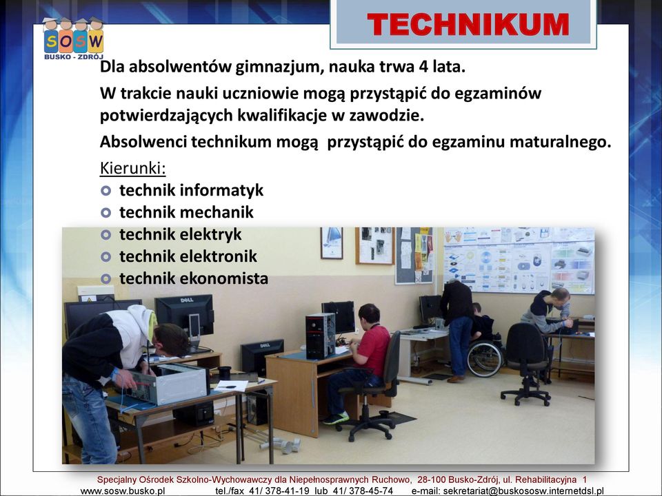 W trakcie nauki uczniowie mogą przystąpić do egzaminów potwierdzających kwalifikacje w zawodzie.