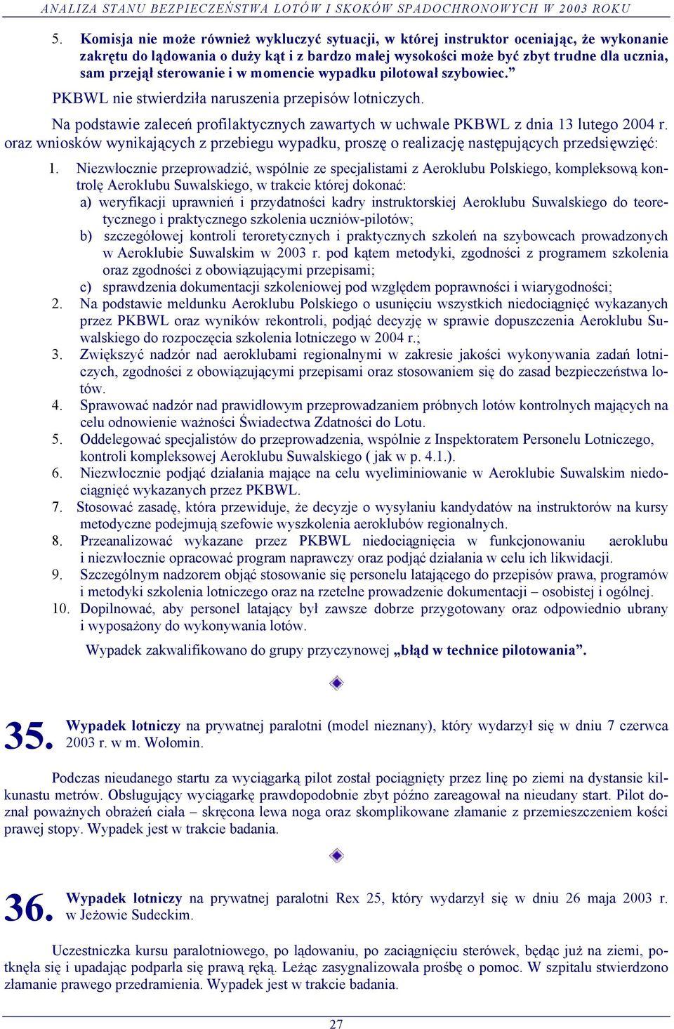oraz wniosków wynikających z przebiegu wypadku, proszę o realizację następujących przedsięwzięć: 1.