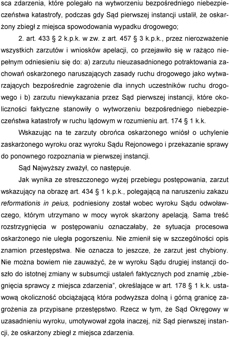 p.k. w zw. z art. 457 3 k.p.k., przez nierozważenie wszystkich zarzutów i wniosków apelacji, co przejawiło się w rażąco niepełnym odniesieniu się do: a) zarzutu nieuzasadnionego potraktowania