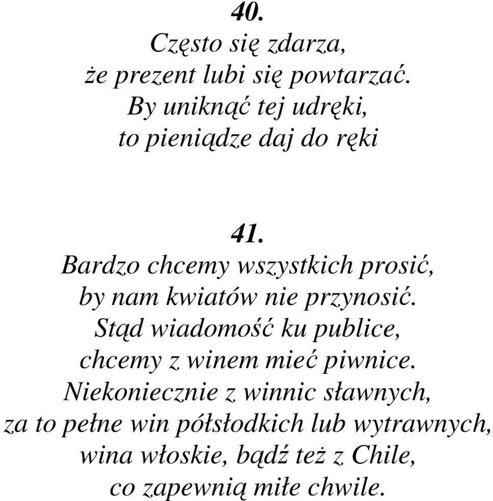 Bardzo chcemy wszystkich prosić, by nam kwiatów nie przynosić.