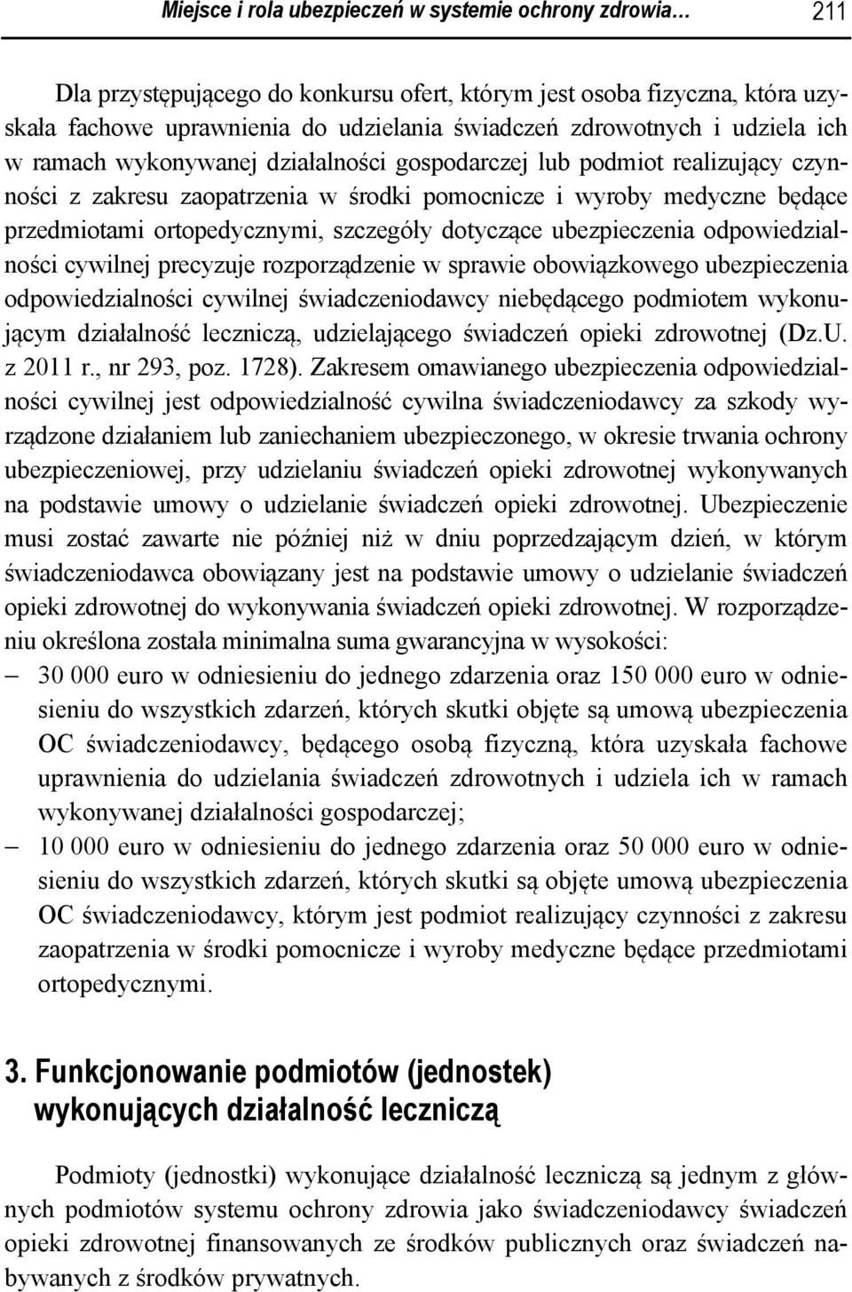 dotyczące ubezpieczenia odpowiedzialności cywilnej precyzuje rozporządzenie w sprawie obowiązkowego ubezpieczenia odpowiedzialności cywilnej świadczeniodawcy niebędącego podmiotem wykonującym