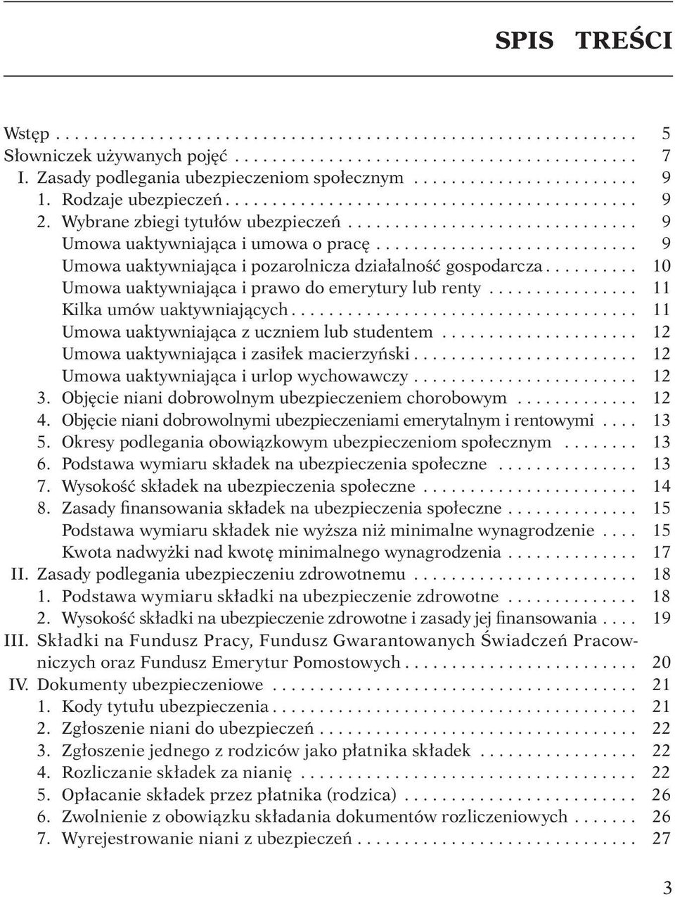 .............................. 9 Umowa uaktywniająca i umowa o pracę............................ 9 Umowa uaktywniająca i pozarolnicza działalność gospodarcza.