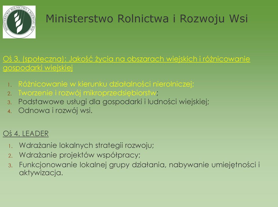 Różnicowanie w kierunku działalności nierolniczej; 2. Tworzenie i rozwój mikroprzedsiębiorstw; 3.