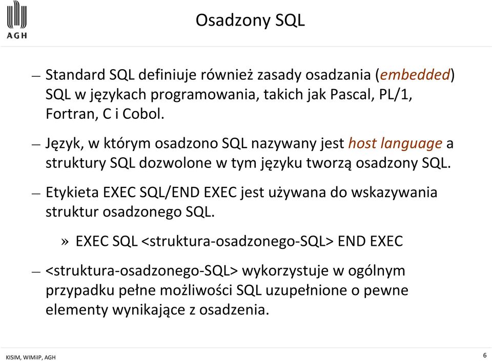 Etykieta EXEC SQL/END EXEC jest używana do wskazywania struktur osadzonego SQL.