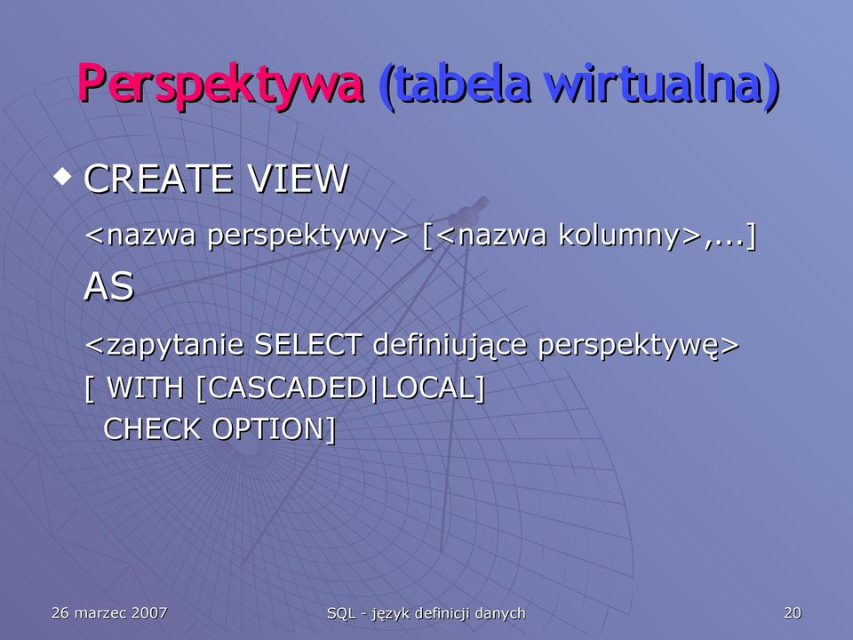 ..] AS <zapytanie SELECT definiujące perspektywę> [