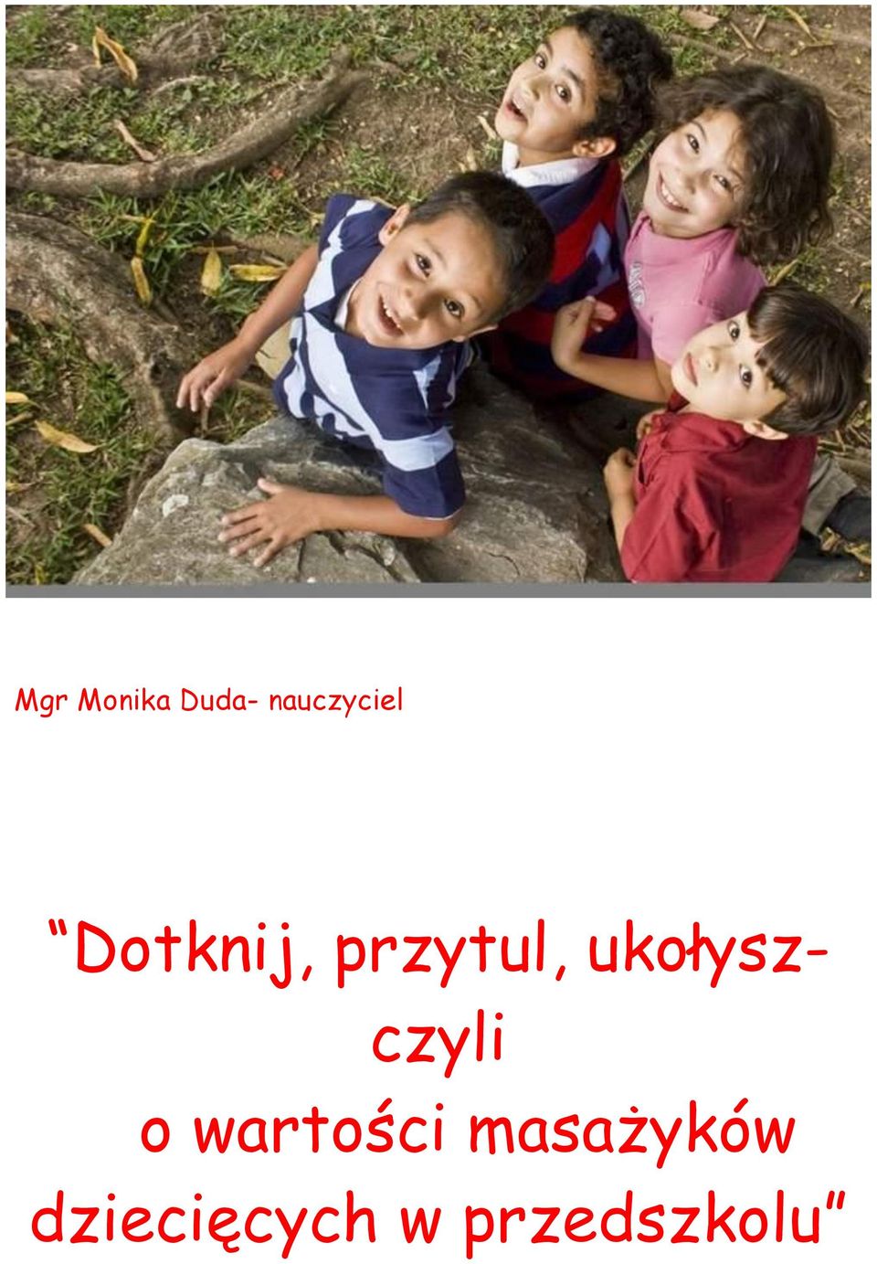 przytul, ukołyszczyli o