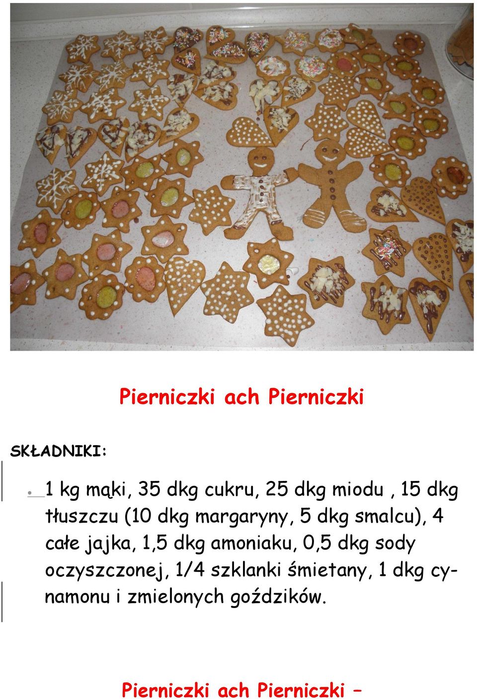 jajka, 1,5 dkg amoniaku, 0,5 dkg sody oczyszczonej, 1/4 szklanki