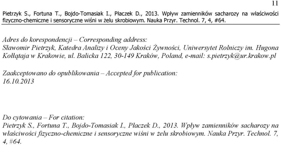 Uniwersytet Rolniczy im. Hugona Kołłątaja w Krakowie, ul. Balicka 122, 30-149 Kraków, Poland, e-mail: s.pietrzyk@ur.krakow.