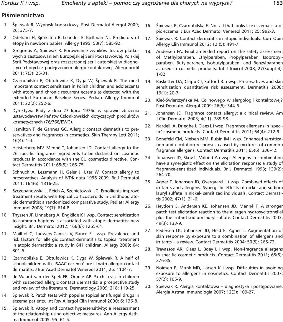 Porównanie wyników testów płatkowych z zastosowaniem Europejskiej Serii Podstawowej, Polskiej Serii Podstawowej oraz rozszerzonej serii autorskiej w diagnostyce chorych z podejrzeniem alergii