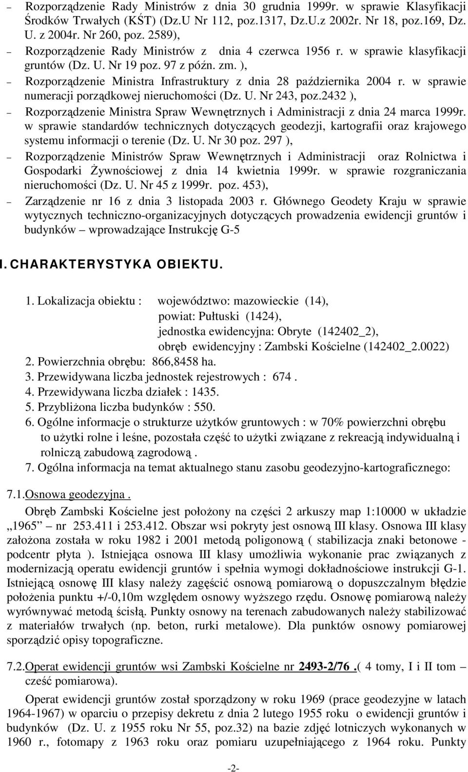 w sprawie numeracji porządkowej nieruchomości (Dz. U. Nr 243, poz.2432 ), Rozporządzenie Ministra Spraw Wewnętrznych i Administracji z dnia 24 marca 1999r.