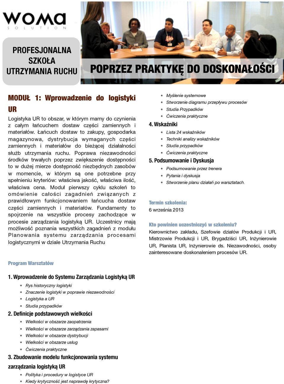 Poprawa niezawodności środków trwałych poprzez zwiększenie dostępności to w dużej mierze dostępność niezbędnych zasobów w momencie, w którym są one potrzebne przy spełnieniu kryteriów: właściwa