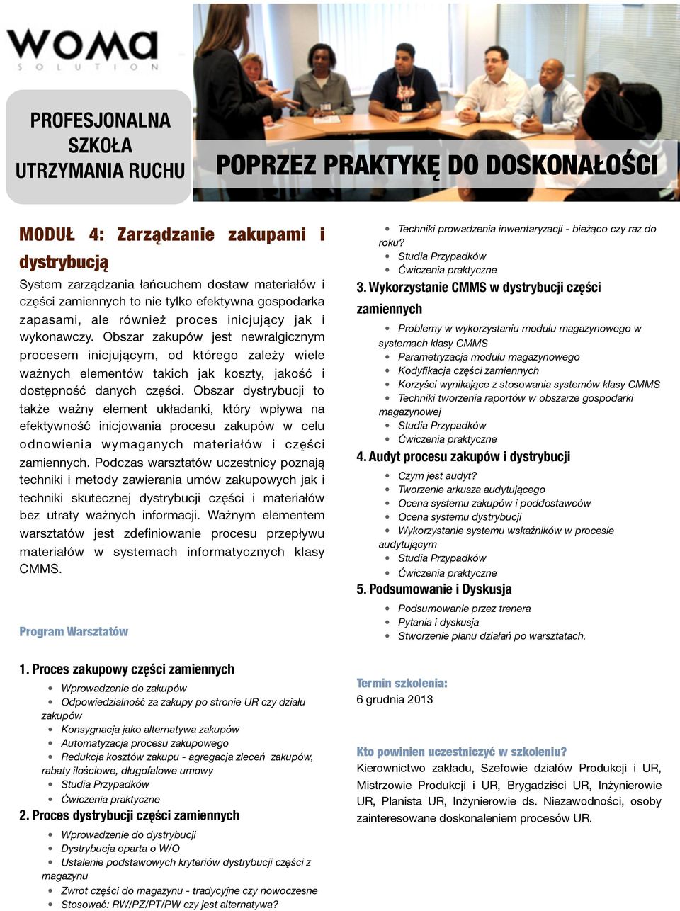 Obszar dystrybucji to także ważny element układanki, który wpływa na efektywność inicjowania procesu zakupów w celu odnowienia wymaganych materiałów i części.