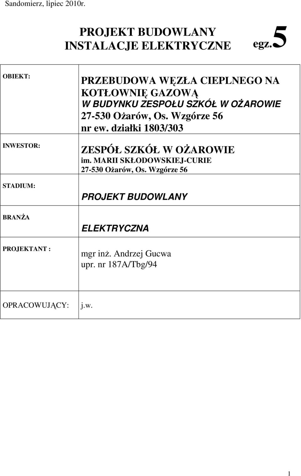 OŻAROWIE 27-530 Ożarów, Os. Wzgórze 56 nr ew. działki 1803/303 ZESPÓŁ SZKÓŁ W OŻAROWIE im.