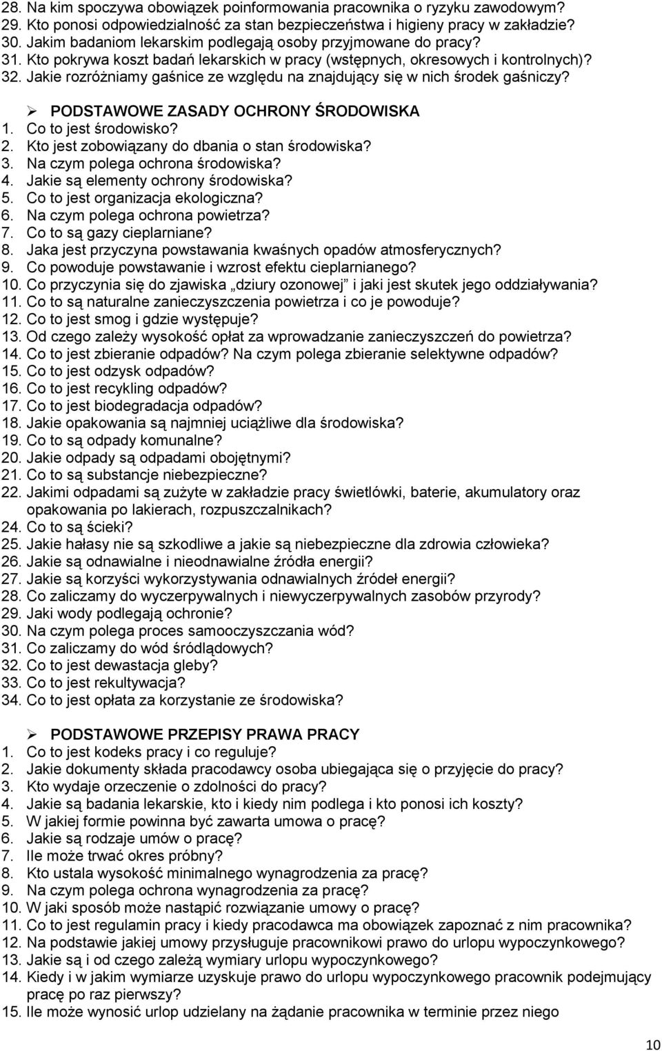 Jakie rozróżniamy gaśnice ze względu na znajdujący się w nich środek gaśniczy? PODSTAWOWE ZASADY OCHRONY ŚRODOWISKA 1. Co to jest środowisko? 2. Kto jest zobowiązany do dbania o stan środowiska? 3.