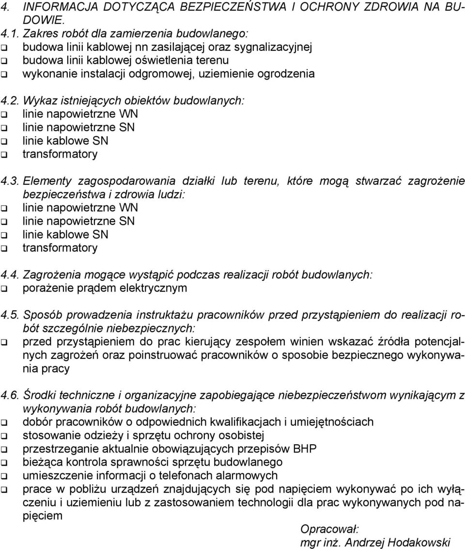 Wykaz istniejących obiektów budowlanych: linie napowietrzne WN linie napowietrzne SN linie kablowe SN transformatory 4.3.