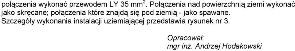 połączenia które znajdą się pod ziemią - jako spawane.