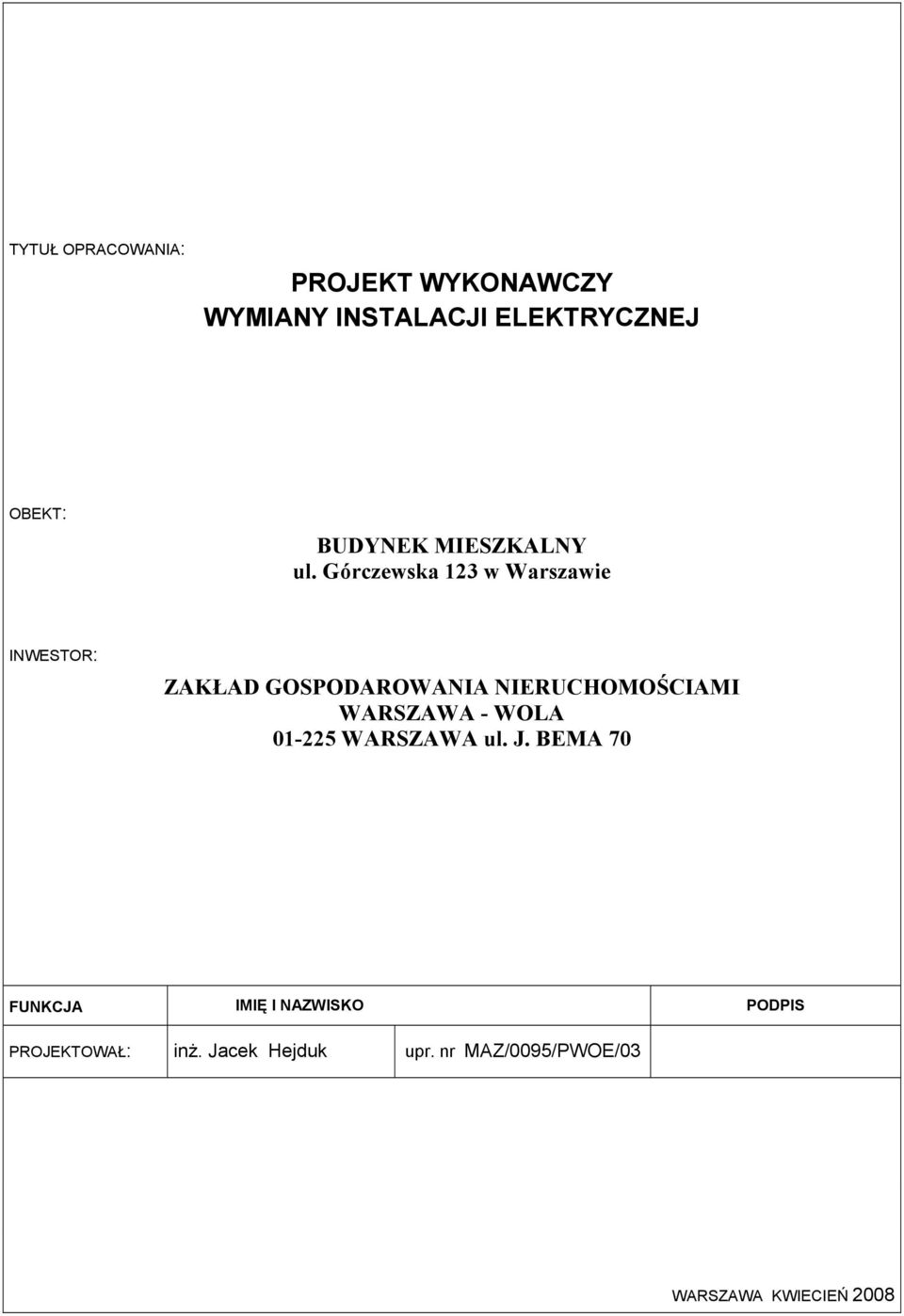 Górczewska 123 w Warszawie INWESTOR: ZAKŁAD GOSPODAROWANIA NIERUCHOMOŚCIAMI