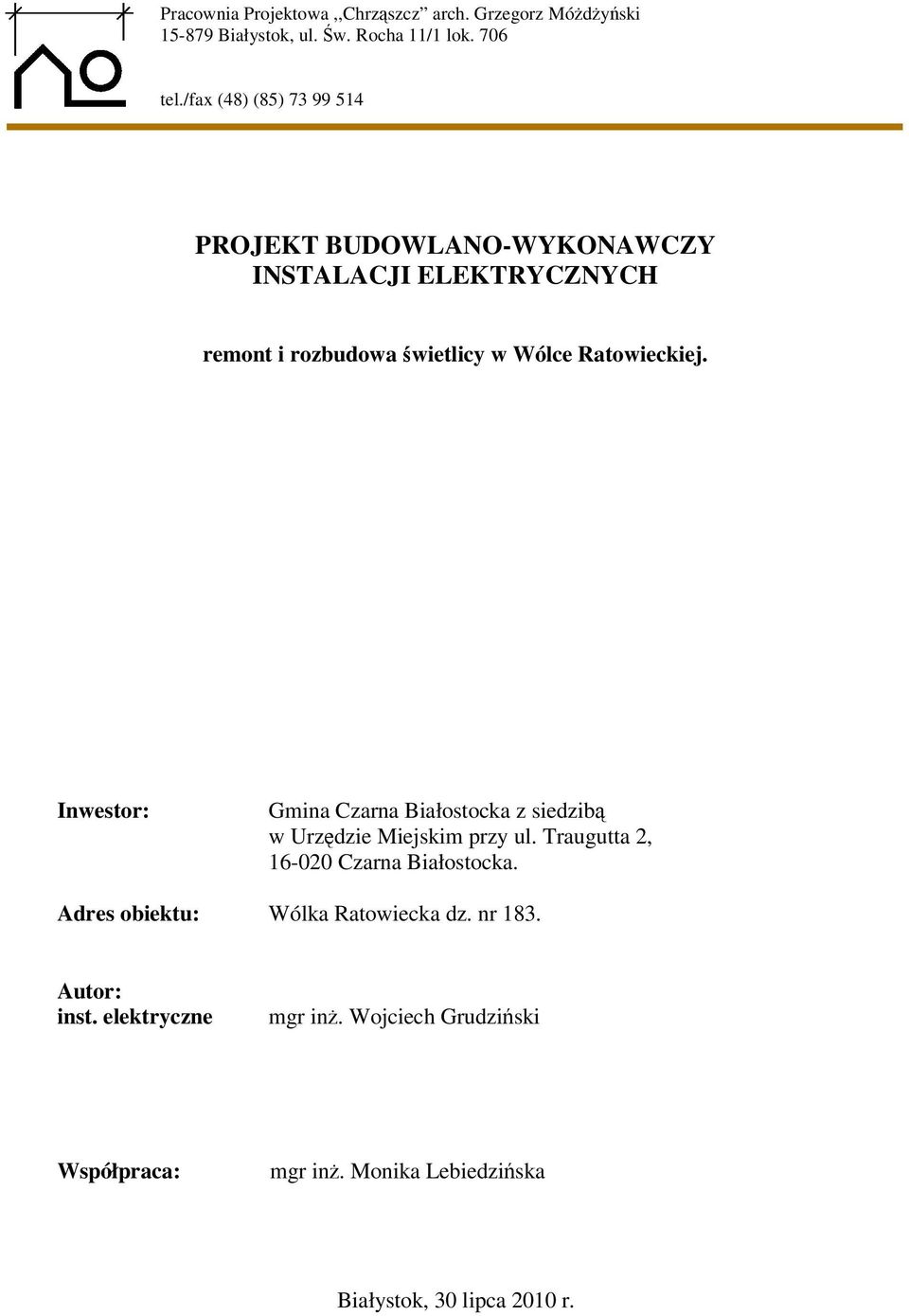 Ratowieckiej. Inwestor: Gmina Czarna Białostocka z siedzib w Urzdzie Miejskim przy ul. Traugutta 2, 16-020 Czarna Białostocka.