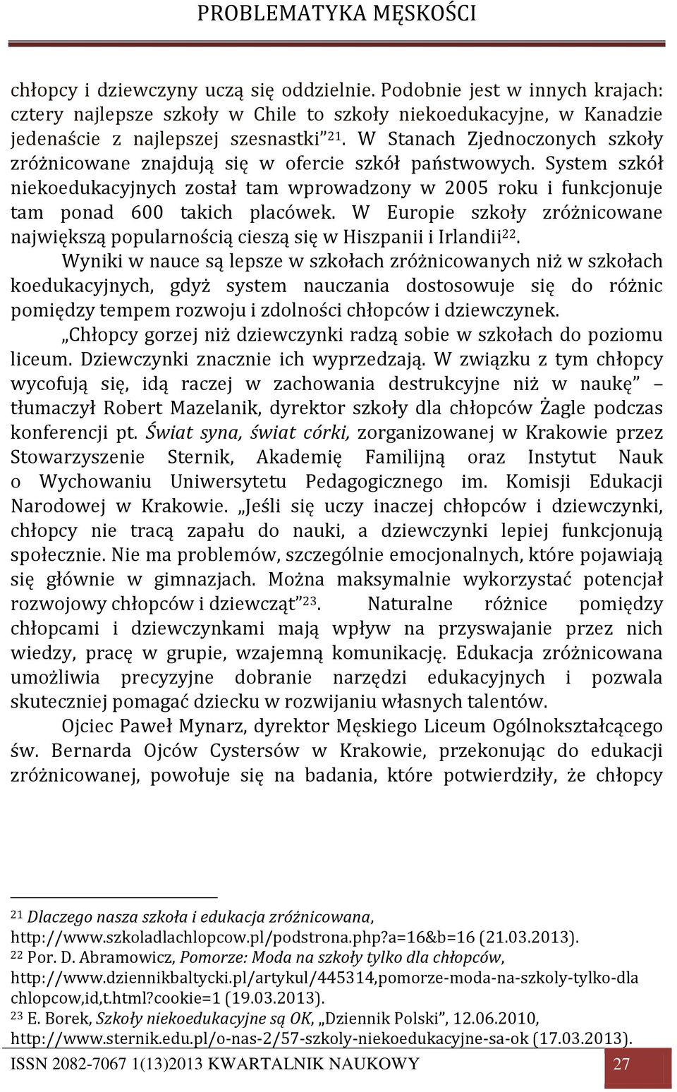 W Europie szkoły zróżnicowane największą popularnością cieszą się w Hiszpanii i Irlandii 22.