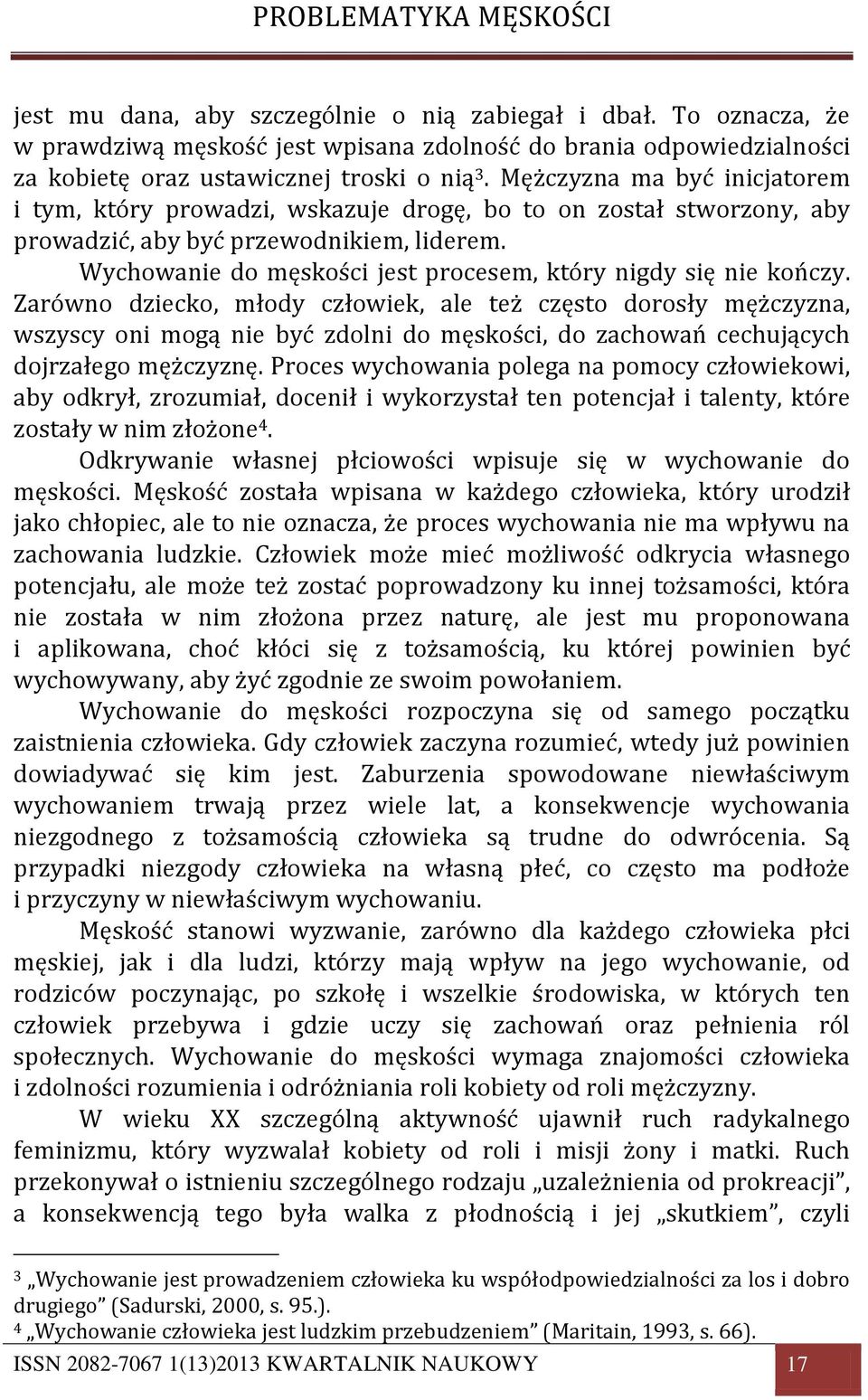 Wychowanie do męskości jest procesem, który nigdy się nie kończy.