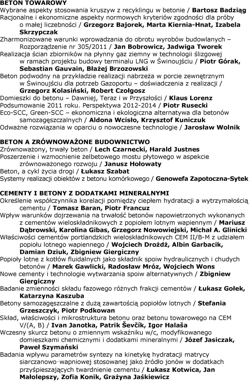 zbiorników na płynny gaz ziemny w technologii ślizgowej w ramach projektu budowy terminalu LNG w Świnoujściu / Piotr Górak, Sebastian Gauvain, Błażej Brzozowski Beton podwodny na przykładzie