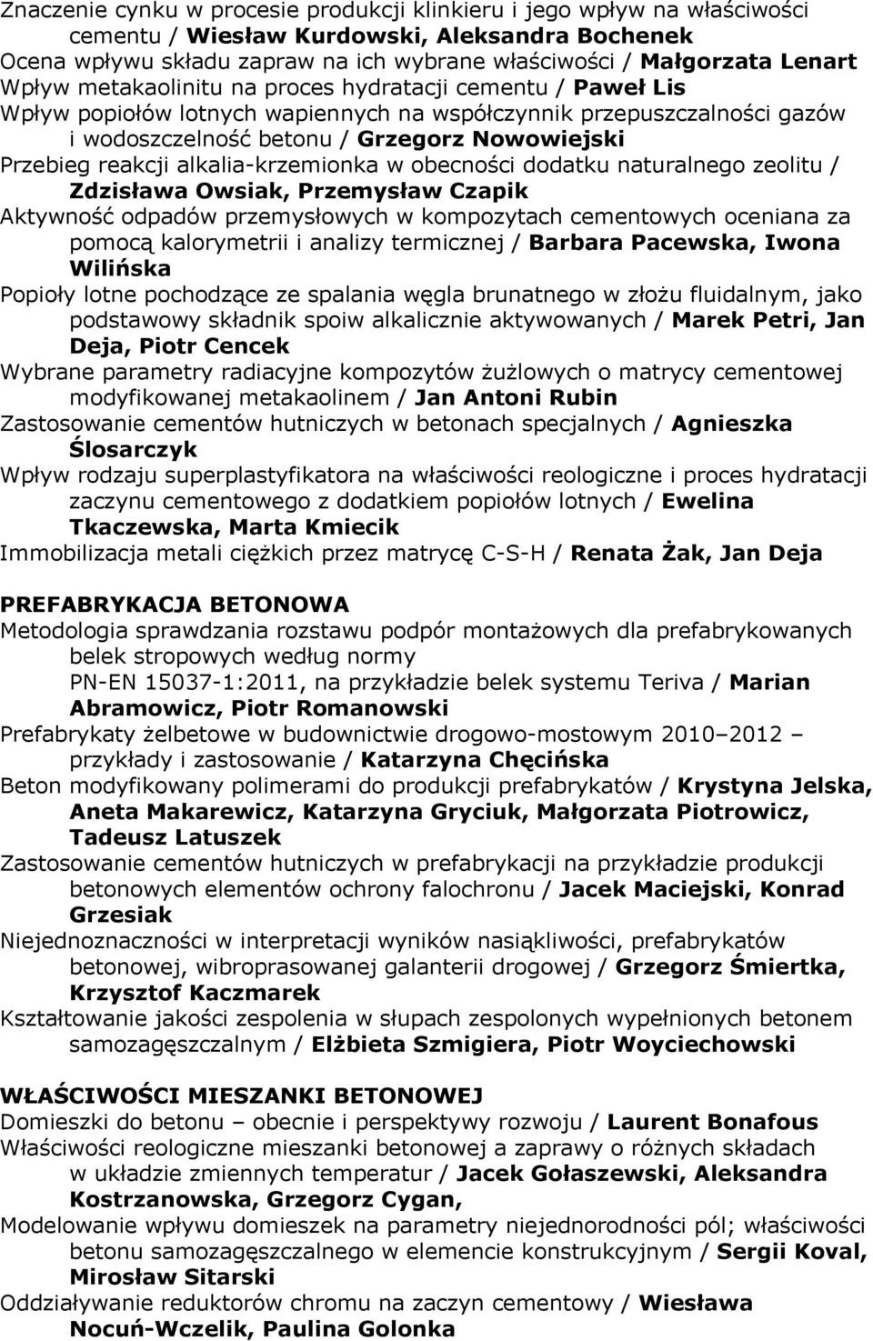 alkalia-krzemionka w obecności dodatku naturalnego zeolitu / Zdzisława Owsiak, Przemysław Czapik Aktywność odpadów przemysłowych w kompozytach cementowych oceniana za pomocą kalorymetrii i analizy