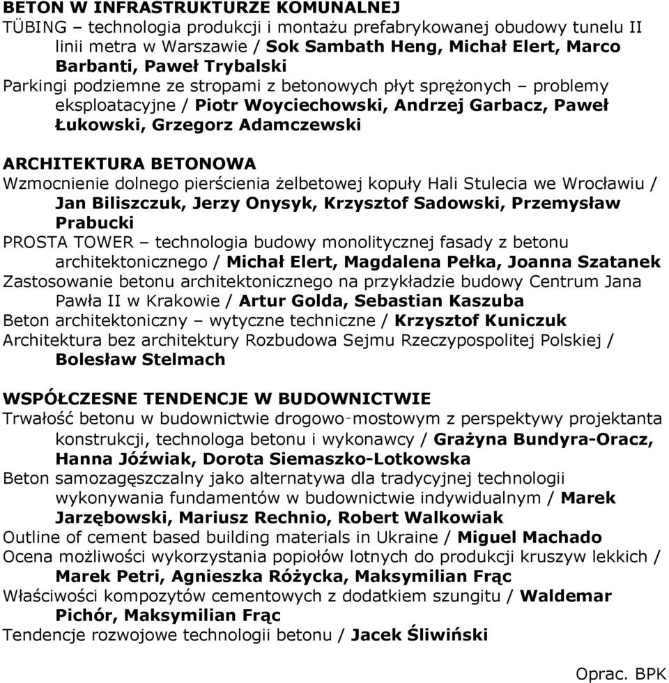 dolnego pierścienia żelbetowej kopuły Hali Stulecia we Wrocławiu / Jan Biliszczuk, Jerzy Onysyk, Krzysztof Sadowski, Przemysław Prabucki PROSTA TOWER technologia budowy monolitycznej fasady z betonu