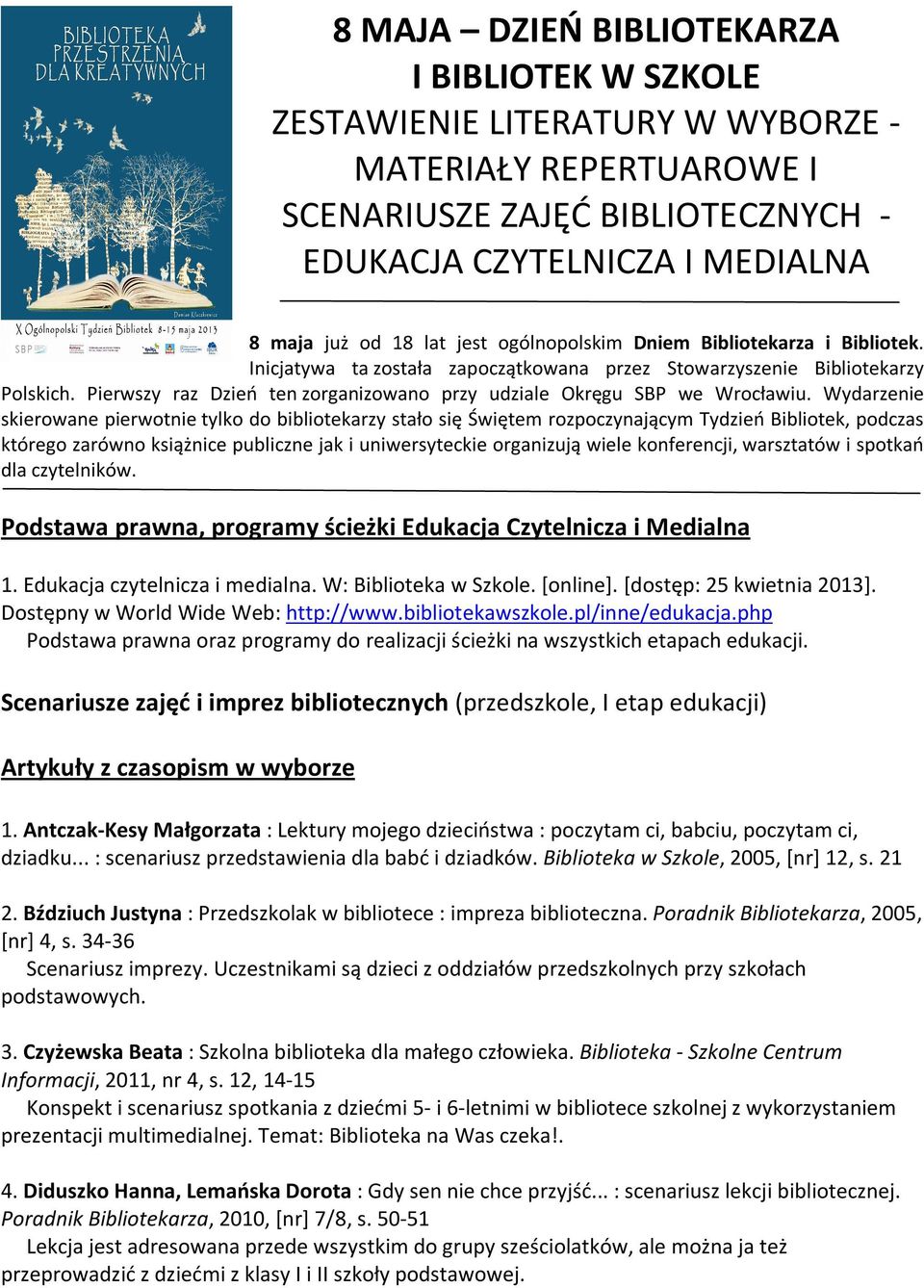 Pierwszy raz Dzień ten zorganizowano przy udziale Okręgu SBP we Wrocławiu.