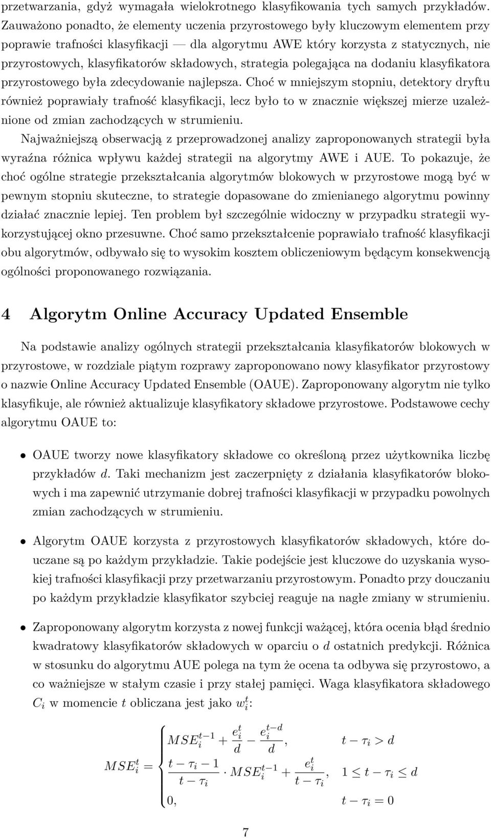 składowych, strategia polegająca na dodaniu klasyfikatora przyrostowego była zdecydowanie najlepsza.