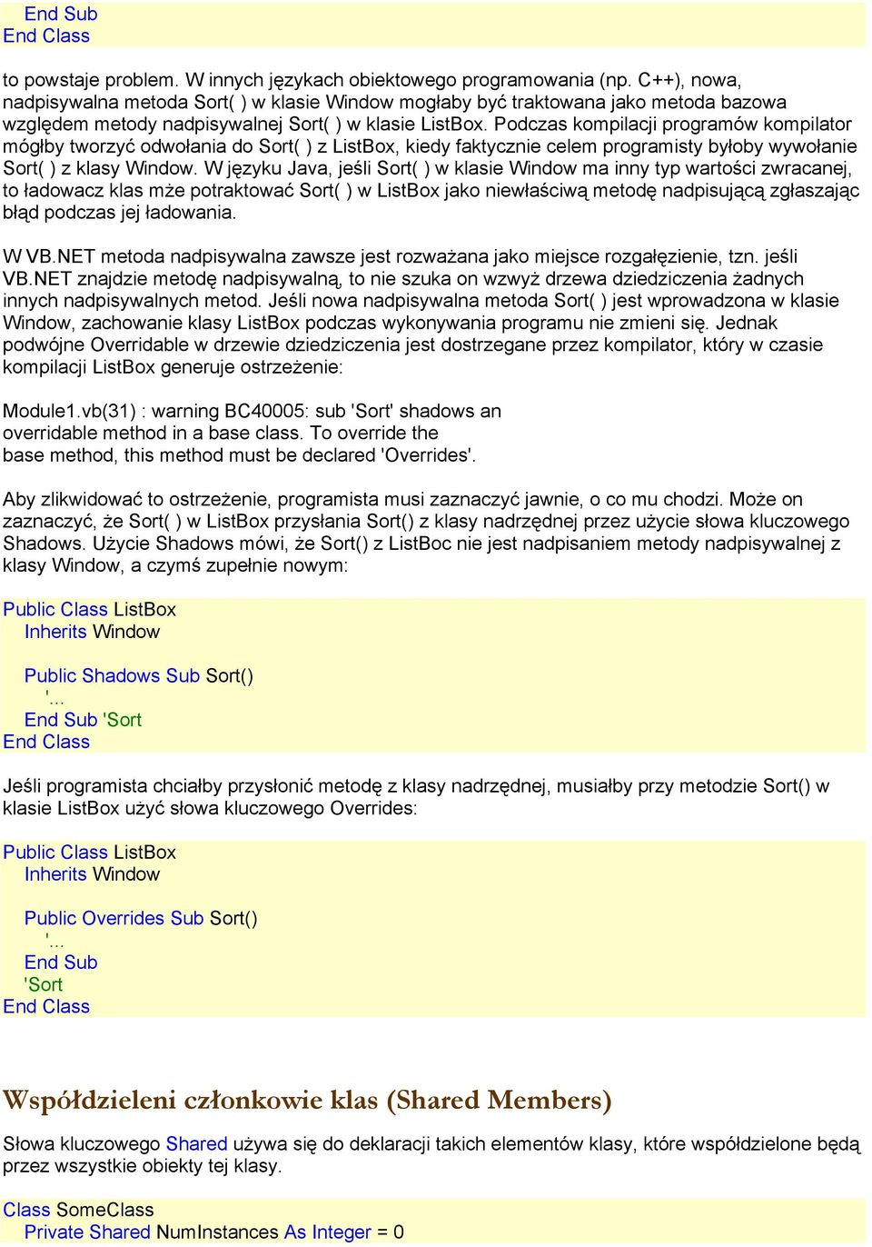Podczas kompilacji programów kompilator mógłby tworzyć odwołania do Sort( ) z ListBox, kiedy faktycznie celem programisty byłoby wywołanie Sort( ) z klasy Window.