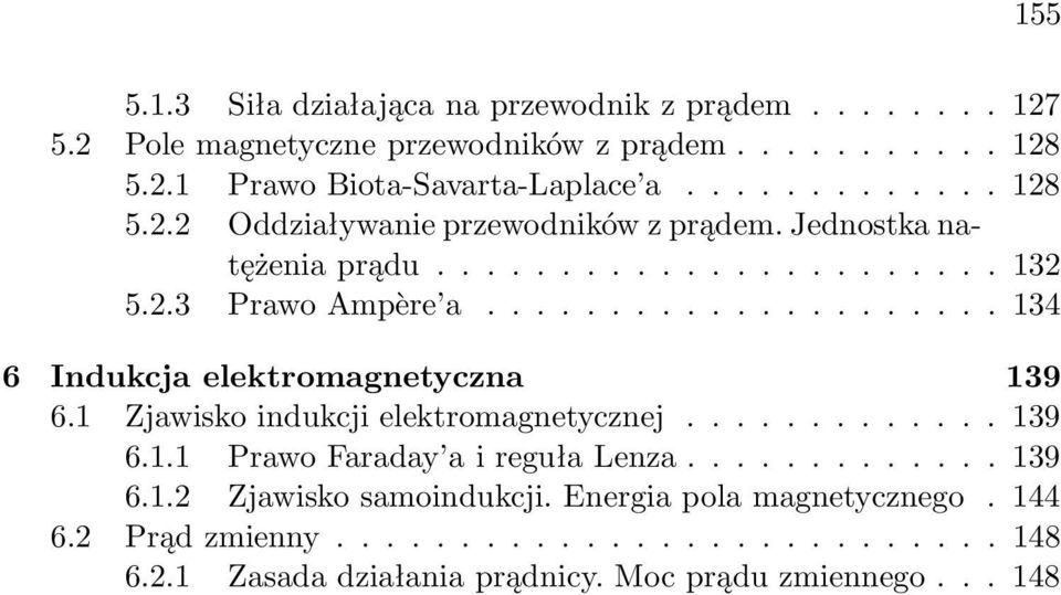 .................... 134 6 ndukcja elektromagnetyczna 139 6.1 Zjawisko indukcji elektromagnetycznej............. 139 6.1.1 Prawo Faraday a i reguła Lenza.