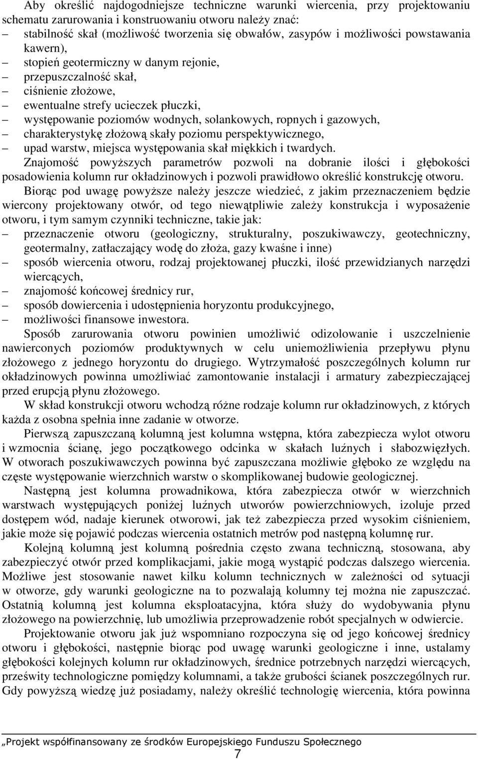 i gazowych, charakterystykę złoŝową skały poziomu perspektywicznego, upad warstw, miejsca występowania skał miękkich i twardych.