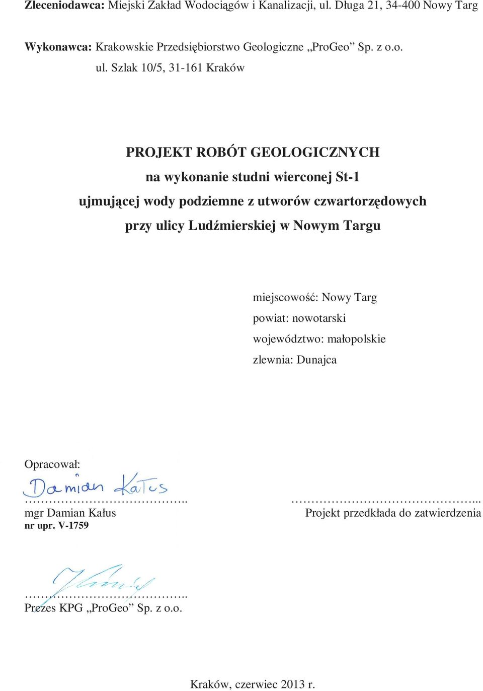 Szlak 10/5, 31-161 Kraków PROJEKT ROBÓT GEOLOGICZNYCH na wykonanie studni wierconej St-1 ujmującej wody podziemne z utworów czwartorzędowych