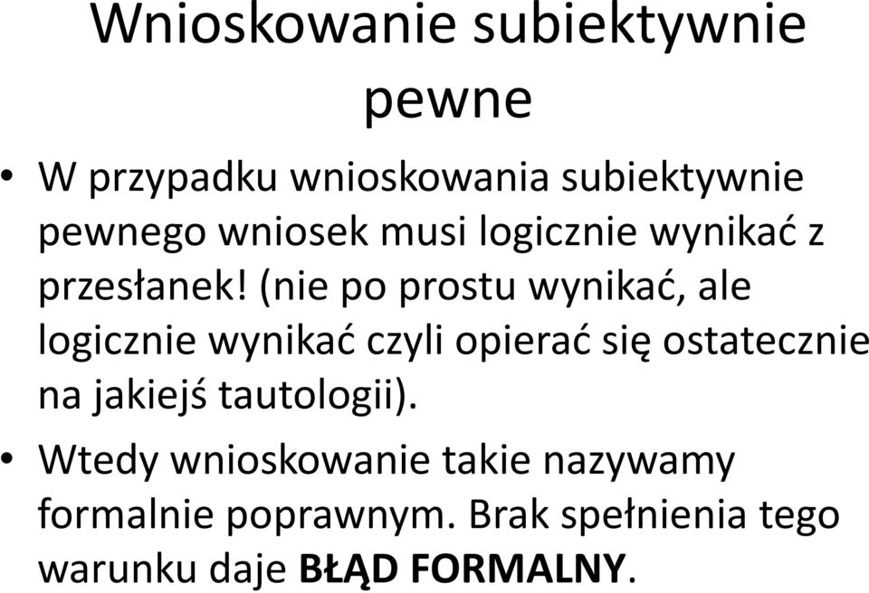 (nie po prostu wynikad, ale logicznie wynikad czyli opierad się ostatecznie na