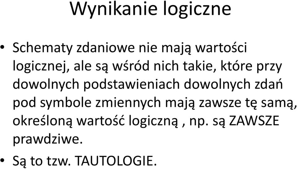 podstawieniach dowolnych zdao pod symbole zmiennych mają zawsze