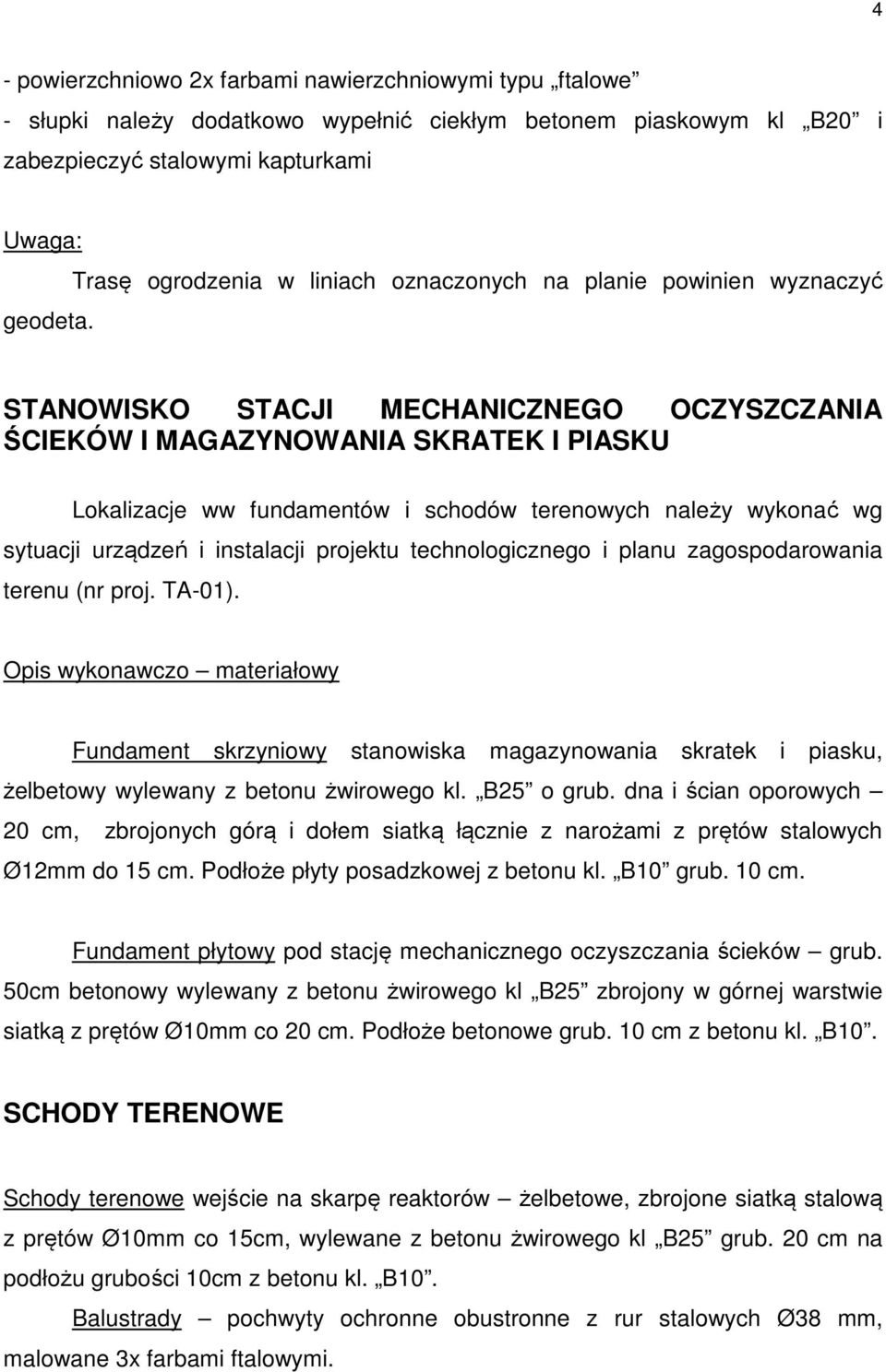 terenowych należy wykonać wg sytuacji urządzeń i instalacji projektu technologicznego i planu zagospodarowania terenu (nr proj. TA-01).