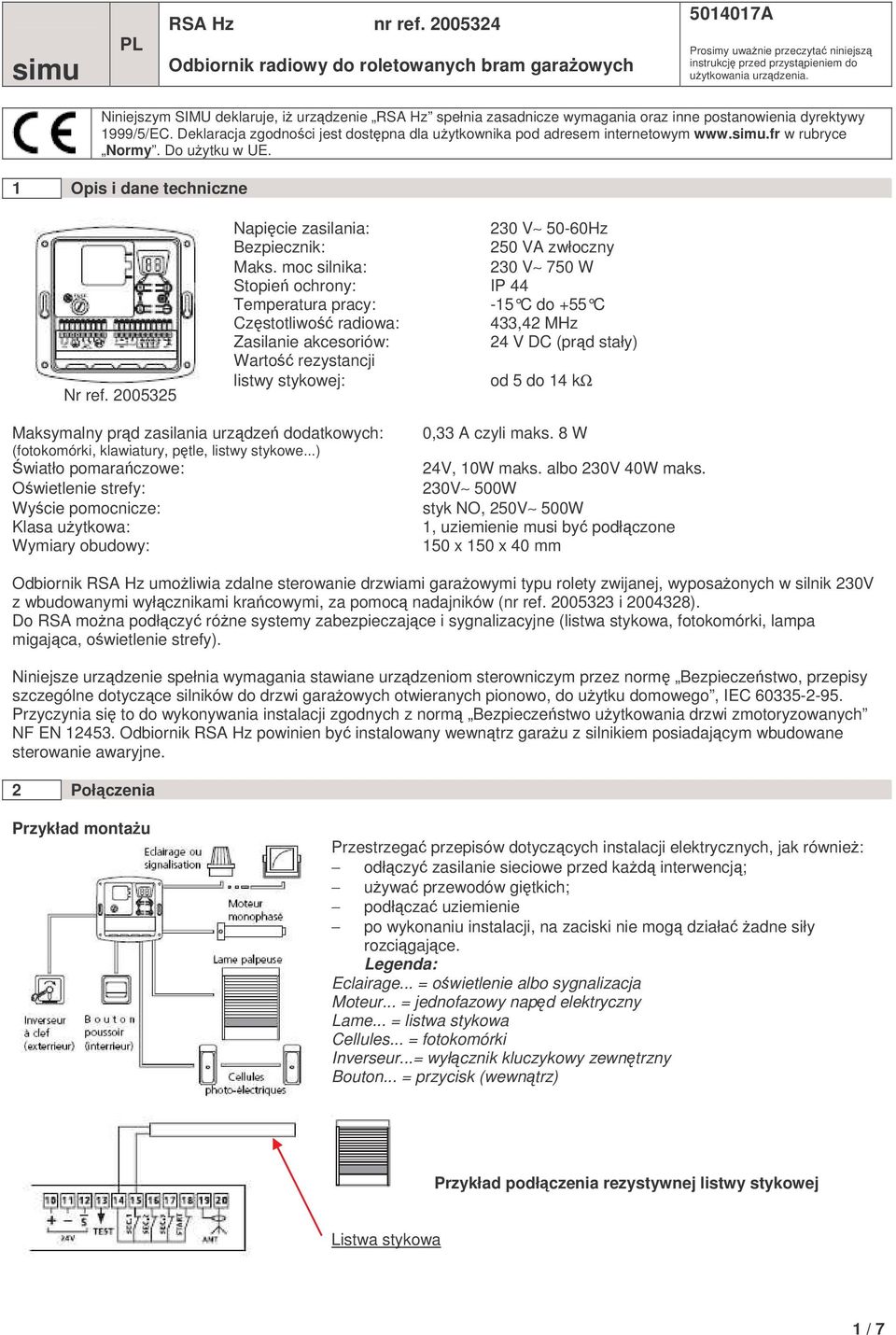 simu.fr w rubryce Normy. Do uytku w UE. 1 Opis i dane techniczne Nr ref. 2005325 Napicie zasilania: 230 V 50-60Hz Bezpiecznik: 250 VA zwłoczny Maks.